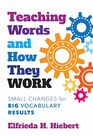 Teaching Words and How They Work Small Changes for Big Vocabulary Results