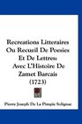 Recreations Litteraires Ou Recueil De Poesies Et De Lettres Avec L'Histoire De Zamet Barcais