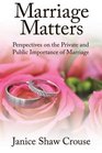 Marriage Matters Perspectives on the Private and Public Importance of Marriage