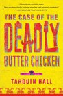The Case of the Deadly Butter Chicken (Vish Puri, Bk 3)
