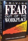 Driving Fear Out of the Workplace How to Overcome the Invisible Barriers to Quality Productivity and Innovation