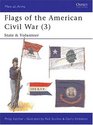 Flags of the American Civil War (3): State & Volunteer (Men-at-Arms)