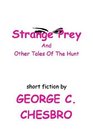 Strange Prey And Other Tales Of The Hunt
