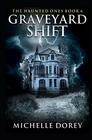 Graveyard Shift The Haunted Ones Book 6