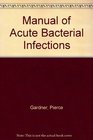 Manual of Acute Bacterial Infections