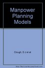 MANPOWER PLANNING MODELS