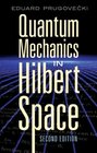 Quantum Mechanics in Hilbert Space Second Edition
