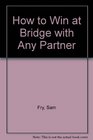 How to Win at Bridge With Any Partner