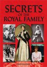 Secrets of the Royal Family A Fascinating Insight into Present and Past Royals