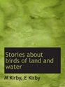 Stories about birds of land and water