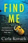 Find Me A completely addictive and gripping psychological thriller with a jawdropping twist