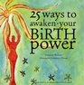 25 Ways to Awaken Your Birth Power (Book & CD)
