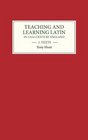 Teaching and Learning Latin in Thirteenth Century England Volume One Texts