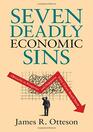 Seven Deadly Economic Sins Obstacles to Prosperity and Happiness Every Citizen Should Know