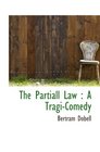 The Partiall Law  A TragiComedy