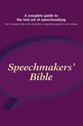 Speechmakers' Bible A Complete Guide to the Lost Art of SpeechMaking