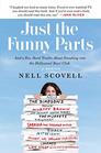 Just the Funny Parts: ? And a Few Hard Truths About Sneaking into the Hollywood Boys? Club