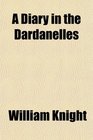 A Diary in the Dardanelles