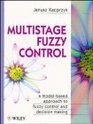 Multistage Fuzzy Control  A ModelBased Approach to Fuzzy Control and Decision Making