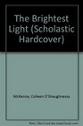 The Brightest Light (Scholastic Hardcover)