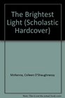 The Brightest Light (Scholastic Hardcover)