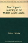 Teaching and Learning in the Middle Level School