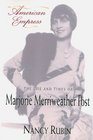 American Empress  The Life and Times of Marjorie Merriweather Post