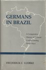 Germans in Brazil A Comparative History of Cultural Conflict During World War I