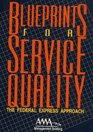 Blueprints for service quality The Federal Express approach
