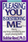 Pleasing You Is Destroying Me How to Stop Being Controlled by Your PeoplePleasing Habits