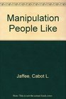 Manipulation People Like