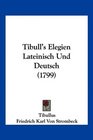 Tibull's Elegien Lateinisch Und Deutsch