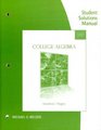 Student Solutions Manual for Gustafson/Hughes' College Algebra 11th