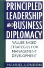 Principled Leadership and Business Diplomacy ValuesBased Strategies for Management Development