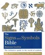 The Signs and Symbols Bible The Definitive Guide to the World of Symbols