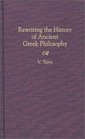 Rewriting the History of Ancient Greek Philosophy