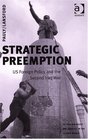 Strategic Preemption US Foreign Policy And The Second Iraq War