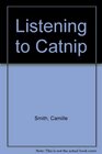Listening to Catnip: Stories from a Catanalyst's Couch