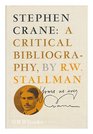 Stephen Crane A Critical Bibliography