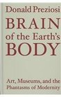 Brain of the Earth's Body Art Museums and the Phantasms of Modernity
