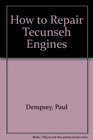 How to Repair Tecumseh Engines