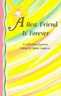 A Best Friend Is Forever: A Collection of Poems