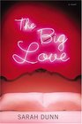 The Big Love  A Novel