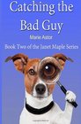 Catching the Bad Guy (Book Two) (Janet Maple Series) (Volume 2)