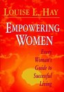 Empowering Women: Every Woman's Guide to Successful Living