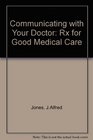 Communicating With Your Doctor Rx for Good Medical Care