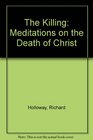 The Killing Meditations on the Death of Christ