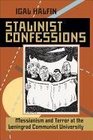 Stalinist Confessions Messianism and Terror at the Leningrad Communist University