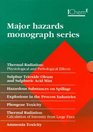 Major Hazards Monograph Series Thermal Radiation Sulphur Trioxide Oleum and Sulphuric Acid Mist Hazardous Substances on Spillage Explosions in the Process Industries Phosgene