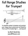 Full Range Studies for Trumpet A complete system to develop and maintain your range sound endurance and flexibility from Low F to Double High C  and beyond